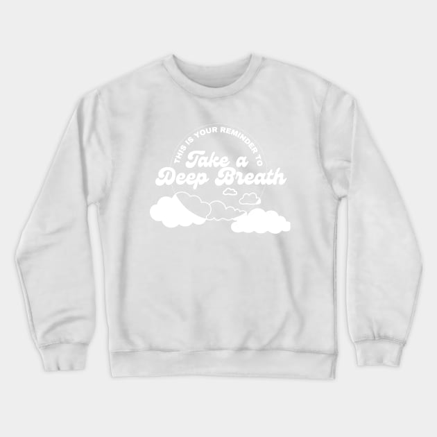 Take a Deep Breath Crewneck Sweatshirt by SpookyButSweet